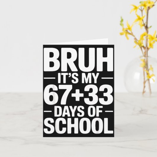 Funny School Countdown Saying Bruh Its My 67 33 カード (黄色い花)