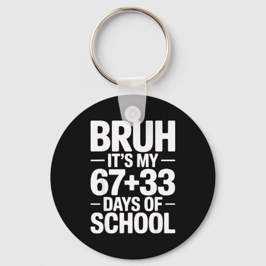 Funny School Countdown Saying Bruh Its My 67 33  キーホルダー (正面)