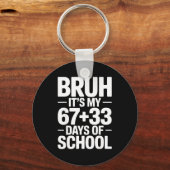 Funny School Countdown Saying Bruh Its My 67 33  キーホルダー (正面)