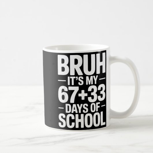 Funny School Countdown Saying Bruh Its My 67 33  コーヒーマグカップ (右)
