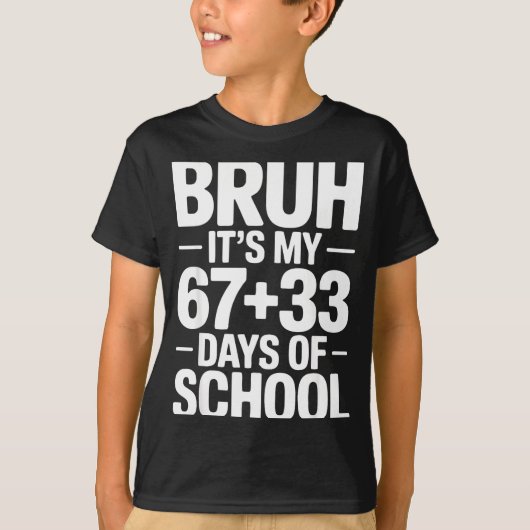 Funny School Countdown Saying Bruh Its My 67 33  Tシャツ (正面)