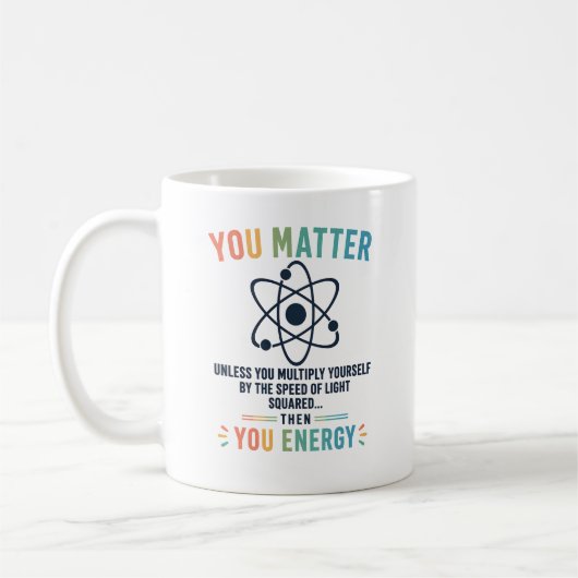 Funny Science Gift You Matter Motivation コーヒーマグカップ (左)