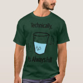Funny Science Techinicallyhe Glass Is Always Fulle Tシャツ (正面)