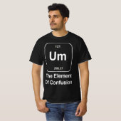 Funny Science Um The Element of Confusion quirky  Tシャツ (正面フル)