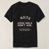 Funny Scottish Kilts Good Girls Dont Ask Tシャツ (デザイン正面)