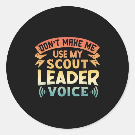 Funny Scout Quote - Don't Make Me Use My Scout Lea ラウンドシール (正面)