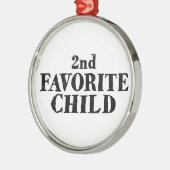 Funny second favorite child sibling son daughter  メタルオーナメント (左)