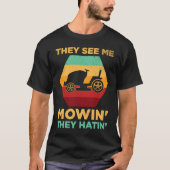 Funny See Me Mow They Hatin Lawn Grass Gardener Fa Tシャツ (正面)