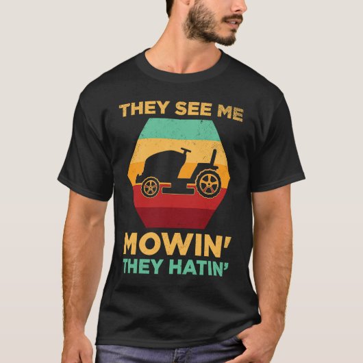 Funny See Me Mow They Hatin Lawn Grass Gardener Fa Tシャツ (正面)