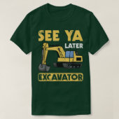 Funny See Ya Later Excavator I Digger I Constructi Tシャツ (デザイン正面)