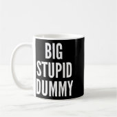 Funny Self Deprecating Quote Big Stud Dummy  コーヒーマグカップ (左)