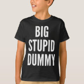 Funny Self Deprecating Quote Big Stud Dummy  Tシャツ (正面)