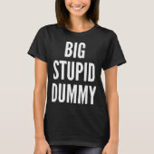 Funny Self Deprecating Quote Big Stud Dummy  Tシャツ (正面)