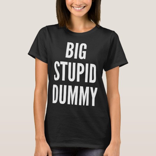 Funny Self Deprecating Quote Big Stud Dummy  Tシャツ (正面)