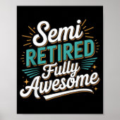 Funny Semi Retired Designs For Fully Awesome Retir ポスター (正面)