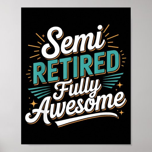 Funny Semi Retired Designs For Fully Awesome Retir ポスター (正面)