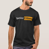 Funny Senior Citizen Gift for Old Elderly Retired Tシャツ (正面)