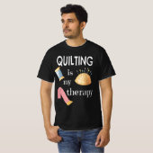 Funny Sewing Gift for Quilter Quilting is My Thera Tシャツ (正面フル)