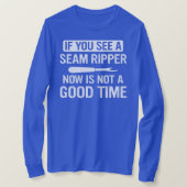 Funny Sewing If You See A Seam Ripper Now Is Not Tシャツ (デザイン正面)