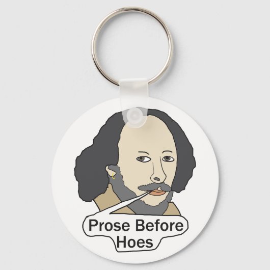 Funny Shakespeare Quote - Prose Before Hoes キーホルダー (正面)
