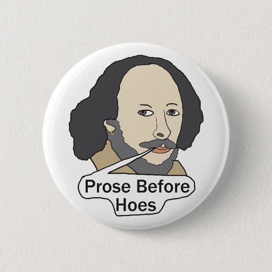 Funny Shakespeare Quote - Prose Before Hoes 缶バッジ (正面)