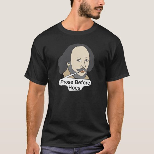 Funny Shakespeare Quote - Prose Before Hoes Tシャツ (正面)