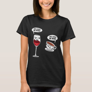 Funny She Loves Me More Wine Coffee Tシャツ
