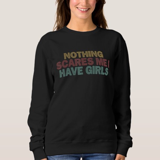 Funny Shirt for Women Men, Nothing Scares Me I Hav スウェットシャツ (正面)