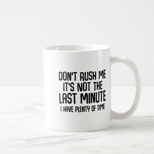 Funny Shirts About Being Late Don't Rush Me Funny コーヒーマグカップ (右)