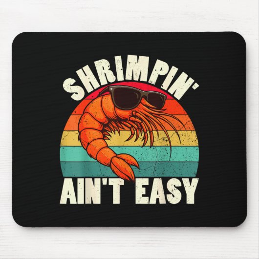 Funny Shrimn' Ain't Easy Shrimp Cool Fishing Fishe マウスパッド (正面)