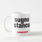 Funny Sicilian Saying Sugnu Stancu Mug コーヒーマグカップ (左)