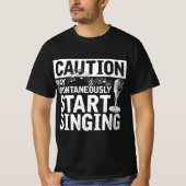 Funny Singer Caution May Spontaneously Start Singi Tシャツ (正面)