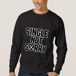 Funny Single Not Sorry Anti Valentine quote スウェットシャツ