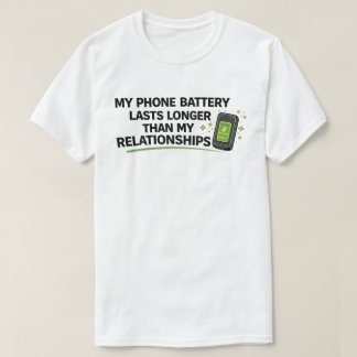 Funny Single "Phone Battery Lasts Longer" Tシャツ