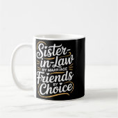 Funny Sister-in-law By Marriage Friends Choice  コーヒーマグカップ (左)