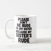 Funny Sister Quote Rude Saying Family Humor Gift T コーヒーマグカップ (左)