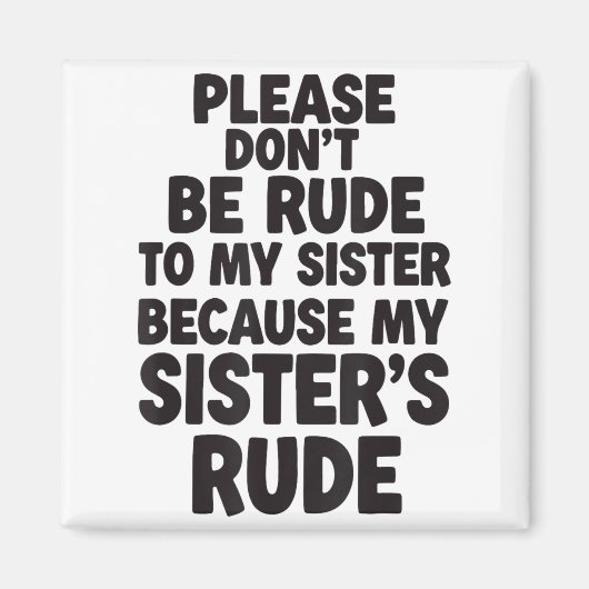 Funny Sister Quote Rude Saying Family Humor Gift T マグネット (正面)