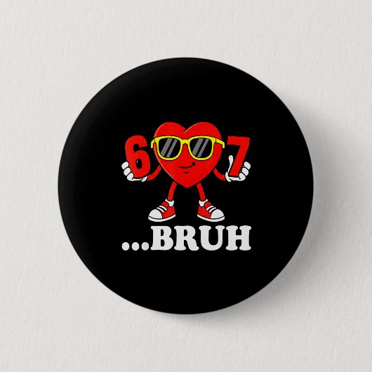 Funny Six Seven 67 Meme 6 7 Bruh Valentine Boys Gi 缶バッジ (正面)