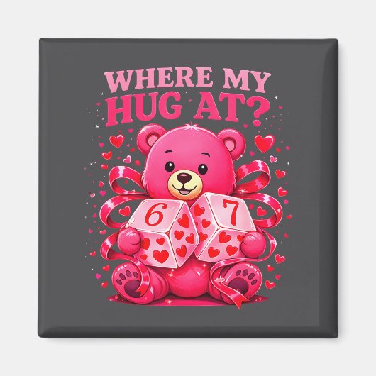 Funny Six Seven 67 Valentine Meme Where My Hug At  マグネット (正面)
