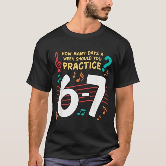 Funny Six Seven 6 7 Meme For Music Teacher  Tシャツ (正面)