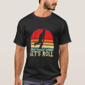 Funny Skateboarding Let's Roll Skateboard Lover_1 Tシャツ (正面)