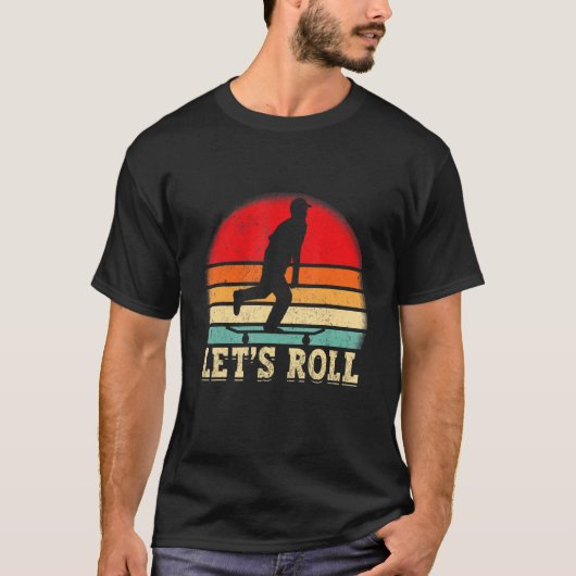Funny Skateboarding Let's Roll Skateboard Lover_1 Tシャツ (正面)