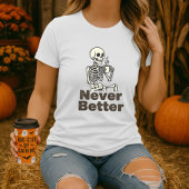 Funny Skeleton Coffee Never Better Tシャツ