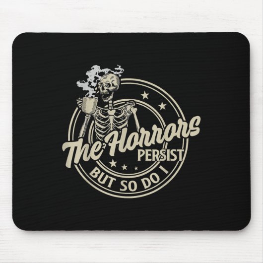 Funny Skeleton Coffee The Horrors Persist But So D マウスパッド (正面)