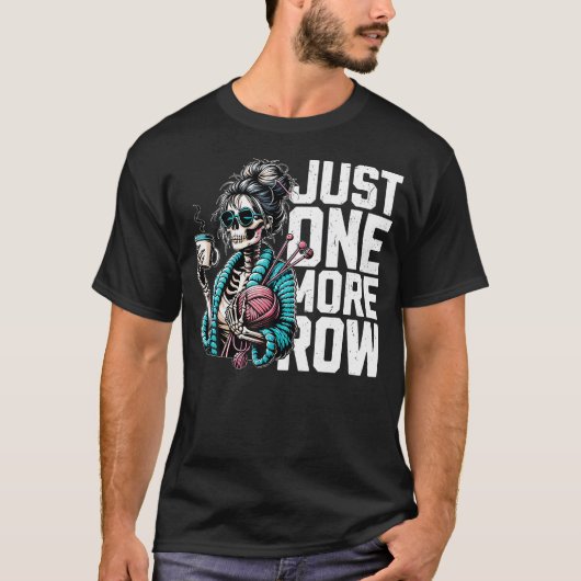 Funny Skeleton Crocheting Knitting Lover Just One Tシャツ (正面)