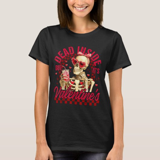 Funny Skeleton Dead Inside But It's Valentine's Da Tシャツ (正面)