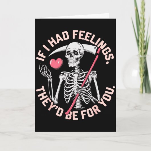 Funny Skeleton If I Had Feelings Valentine Humor カード (正面)