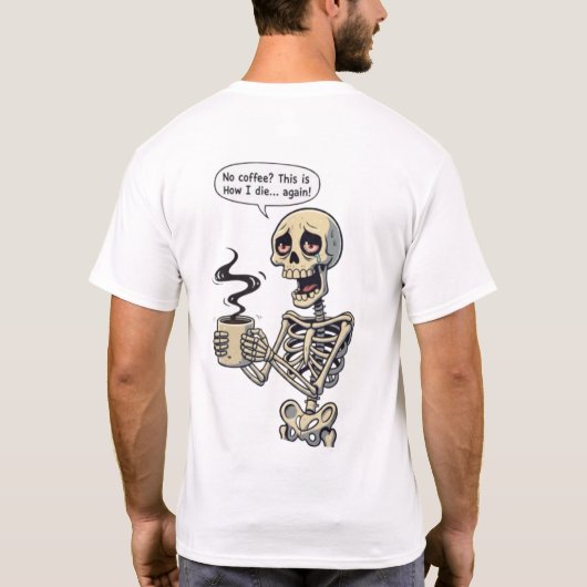 Funny Skeleton No Coffee Humor Tシャツ (裏面)
