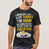 Funny Sketchy Stuff For Deviled Eggs Saying Food H Tシャツ (正面)