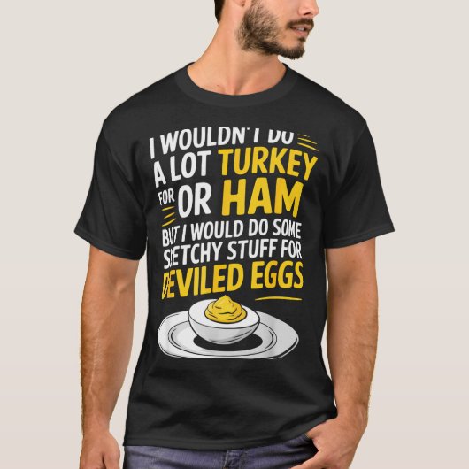 Funny Sketchy Stuff For Deviled Eggs Saying Food H Tシャツ (正面)